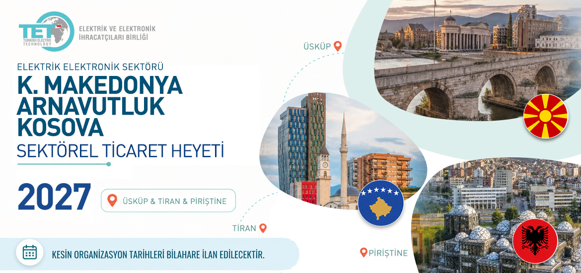 K. Makedonya & Arnavutluk & Kosova (Üsküp & Tiran & Piriştine) Sektörel Ticaret Heyeti