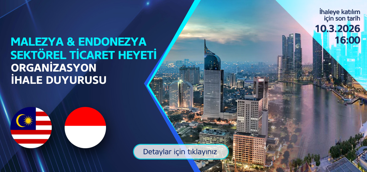 Malezya & Endonezya Sektörel Ticaret Heyeti Organizasyon İhale Duyurusu