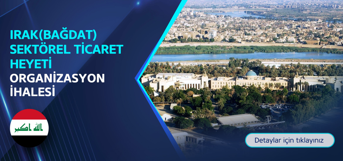 Irak (Bağdat) Sektörel Ticaret Heyeti Organizayon İhalesi